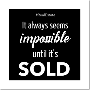 It Always Seems Impossible Until It's SOLD - Posters and Art